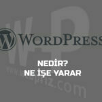 wordpress nedir wordpress ne işe yarar