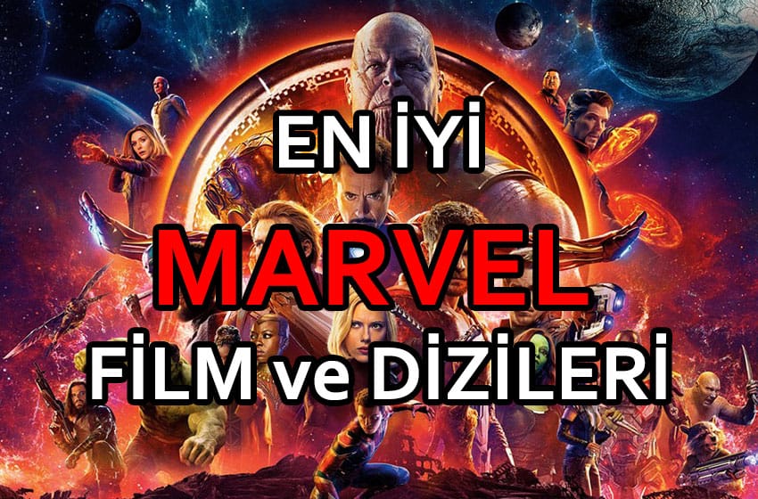 En İyi Marvel Filmleri ve En İyi Marvel Dizileri Nelerdir?