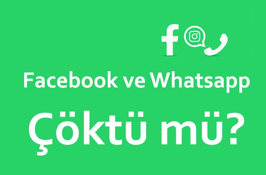 Whatsapp ve Facebok Çöktü mü? Erişim Sorunu